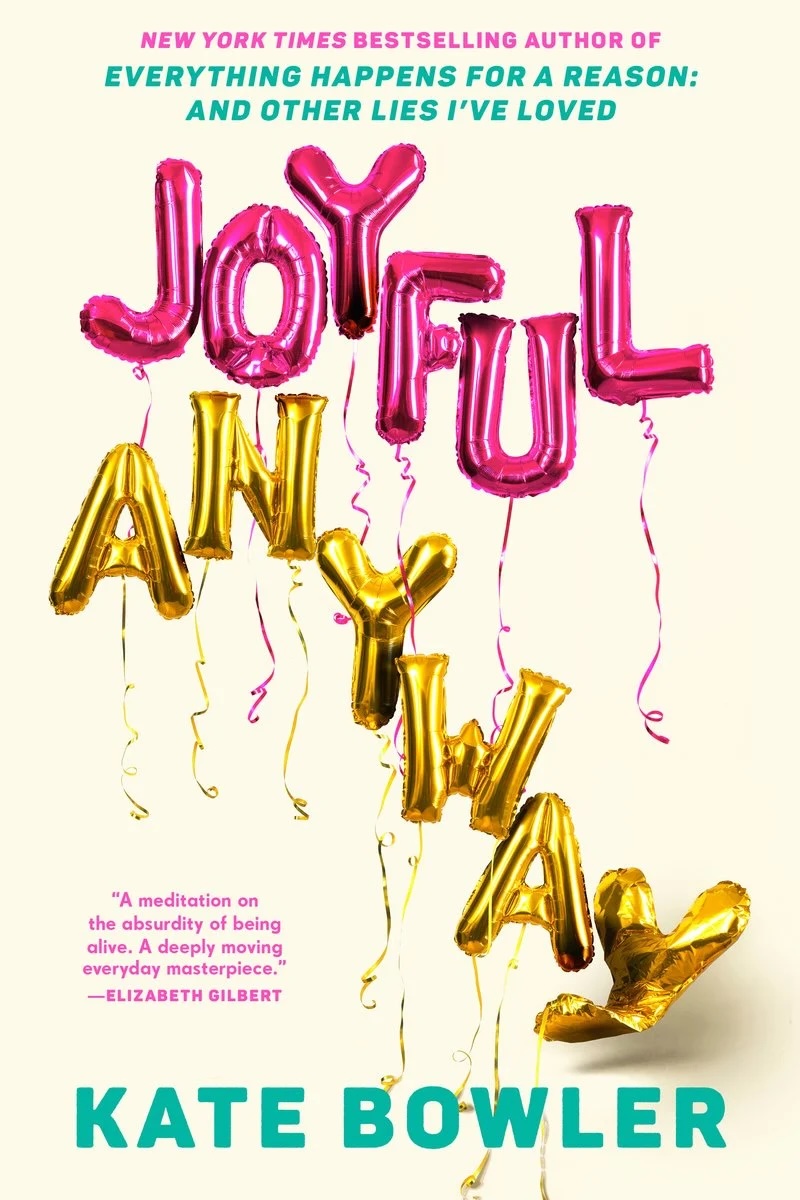 Book cover of Joyful Anyway by Kate Bowler